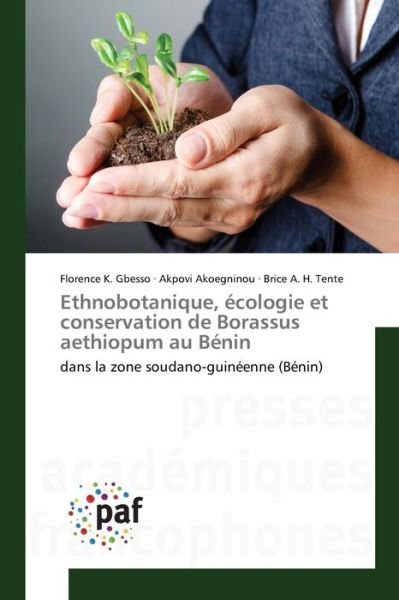 Cover for Gbesso Florence K · Ethnobotanique, Ecologie et Conservation De Borassus Aethiopum Au Benin (Paperback Book) (2018)