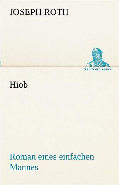 Cover for Joseph Roth · Hiob: Roman Eines Einfachen Mannes (Tredition Classics) (German Edition) (Taschenbuch) [German edition] (2013)