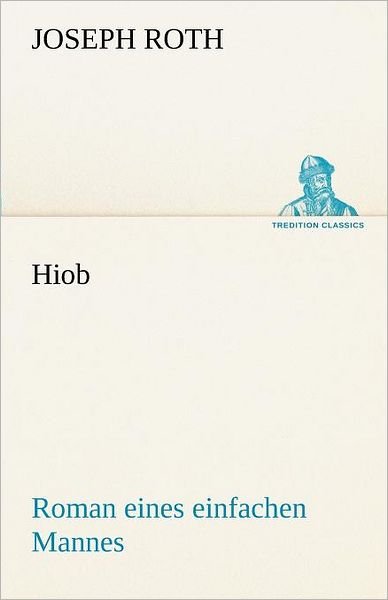Cover for Joseph Roth · Hiob: Roman Eines Einfachen Mannes (Tredition Classics) (German Edition) (Paperback Bog) [German edition] (2013)