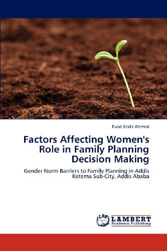 Cover for Fuad Kedir Ahmed · Factors Affecting Women's Role in Family Planning Decision Making: Gender Norm Barriers to Family Planning in Addis Ketema Sub-city, Addis Ababa (Paperback Book) (2012)