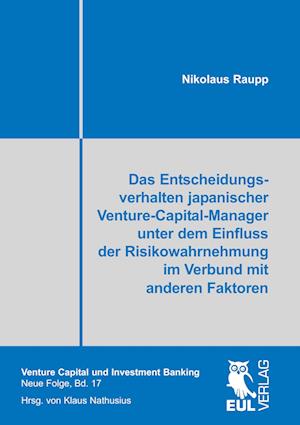Cover for Nikolaus Raupp · Das Entscheidungsverhalten japanischer Venture-Capital-Manager unter dem Einfluss der Risikowahrnehmung im Verbund mit anderen Faktoren (Paperback Book) (2012)