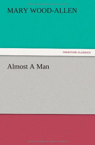 Cover for Mary Wood-allen · Almost a Man (Pocketbok) (2012)