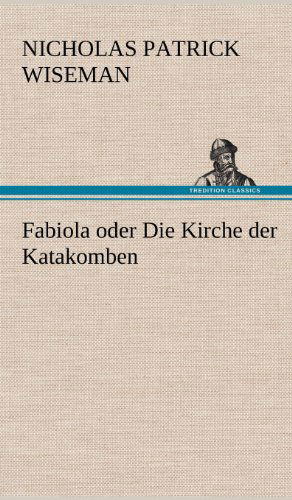 Cover for Nicholas Patrick Wiseman · Fabiola Oder Die Kirche Der Katakomben (Hardcover Book) [German edition] (2012)