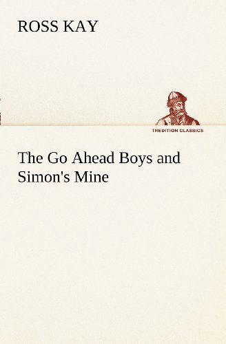 Cover for Ross Kay · The Go Ahead Boys and Simon's Mine (Tredition Classics) (Paperback Bog) (2012)