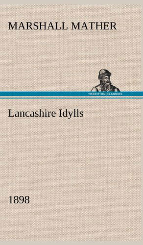 Cover for Marshall Mather · Lancashire Idylls (1898) (Hardcover Book) (2012)