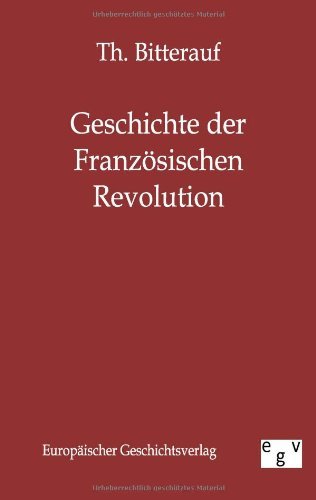 Geschichte der Franzoesischen Revolution - Th Bitterauf - Bøger - Salzwasser-Verlag Gmbh - 9783863825409 - 2. januar 2012