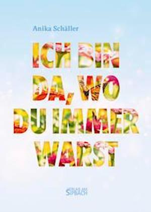 Cover for Anika Schäller · Ich Bin Da, Wo Du Immer Warst (Bok) (2022)