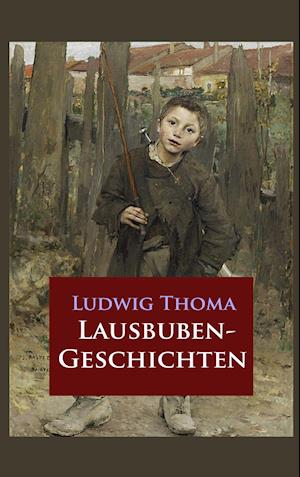 Lausbubengeschichten - Ludwig Thoma - Books - Ideenbrücke Verlag - 9783945909409 - November 3, 2015