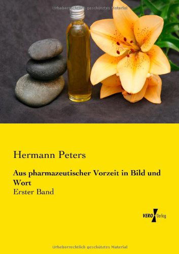 Cover for Hermann Peters · Aus pharmazeutischer Vorzeit in Bild und Wort: Erster Band (Paperback Book) [German edition] (2019)