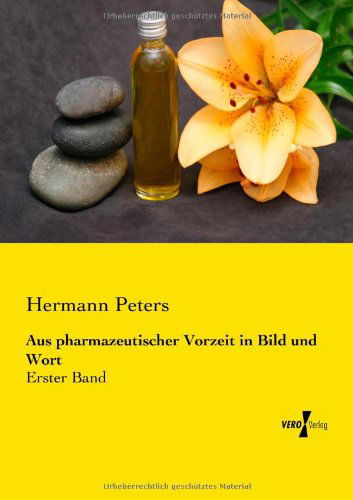 Aus pharmazeutischer Vorzeit in Bild und Wort: Erster Band - Hermann Peters - Książki - Vero Verlag - 9783957384409 - 20 listopada 2019