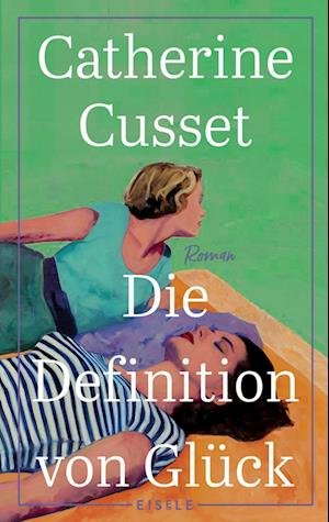 Cover for Catherine Cusset · Die Definition von Glück (Book) (2022)