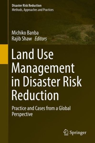 Cover for Land Use Management in Disaster Risk Reduction: Practice and Cases from a Global Perspective - Disaster Risk Reduction (Innbunden bok) [1st ed. 2017 edition] (2016)