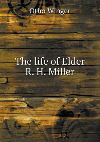 Cover for Otho Winger · The Life of Elder R. H. Miller (Paperback Book) (2013)