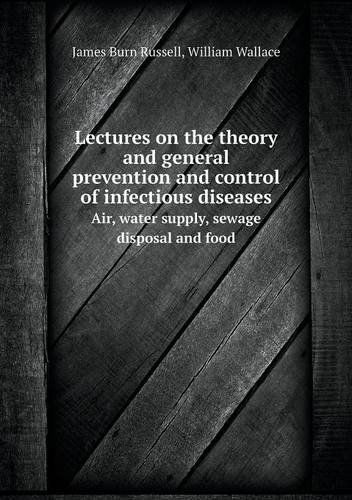 Cover for William Wallace · Lectures on the Theory and General Prevention and Control of Infectious Diseases Air, Water Supply, Sewage Disposal and Food (Paperback Book) (2014)