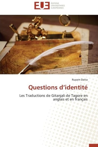 Cover for Rupam Datta · Questions D'identité: Les Traductions De Gitanjali De Tagore en Anglais et en Français (Pocketbok) [French edition] (2013)