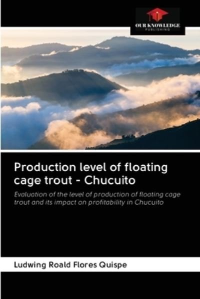 Cover for Ludwing Roald Flores Quispe · Production level of floating cage trout - Chucuito (Pocketbok) (2020)