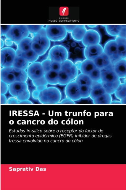 Cover for Saprativ Das · IRESSA - Um trunfo para o cancro do colon (Paperback Book) (2021)