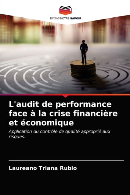 L'audit de performance face a la crise financiere et economique - Laureano Triana Rubio - Books - Editions Notre Savoir - 9786203482409 - March 16, 2021