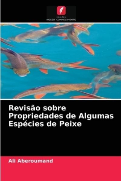 Cover for Ali Aberoumand · Revisao sobre Propriedades de Algumas Especies de Peixe (Paperback Book) (2021)