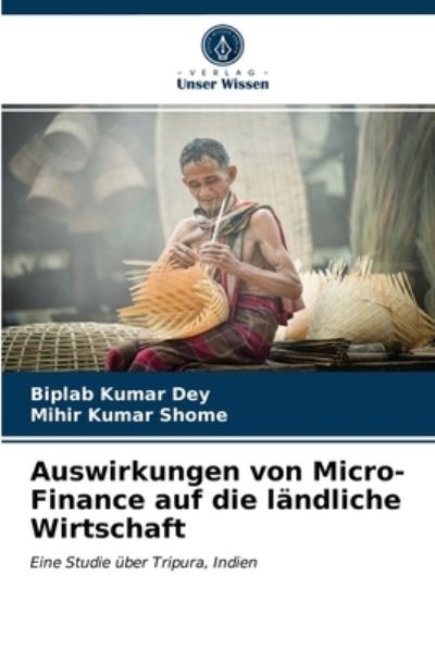 Cover for Biplab Kumar Dey · Auswirkungen von Micro-Finance auf die landliche Wirtschaft (Paperback Book) (2021)