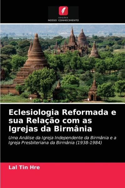 Cover for Lal Tin Hre · Eclesiologia Reformada e sua Relacao com as Igrejas da Birmania (Pocketbok) (2021)