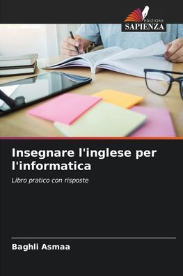Insegnare l'inglese per l'informatica - Baghli Asmaa - Books - Edizioni Sapienza - 9786204133409 - October 4, 2021