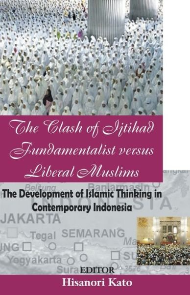 Cover for Hisanori Kato · The Clash of Ijtihad Fundamentalist versus Liberal Muslims (Paperback Book) (2016)