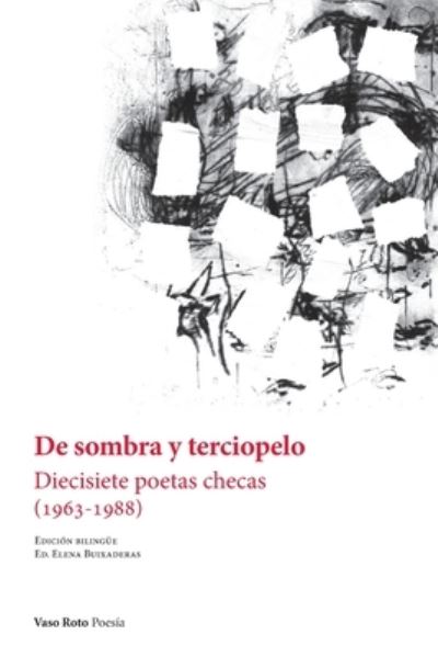 De sombra y terciopelo: Diecisiete poetas checas (1963-1988) - Elena Buixaderas - Books - Vaso Roto Ediciones S.L - 9788412437409 - October 11, 2021