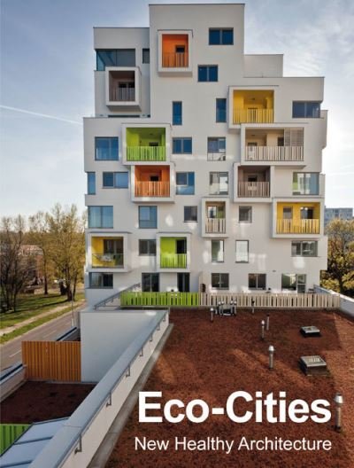 Cover for Various Authors · Eco-Cities: New Healthy Architecture (Hardcover Book) (2022)