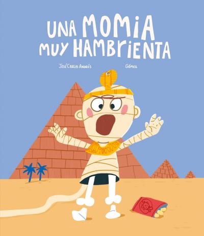 Cover for Jos Carlos Andrs · Una momia muy hambrienta - Somos8 (Hardcover Book) (2024)