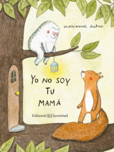 Yo no soy tu mama - Marianne Dubuc - Books - Editorial Juventud S.A. - 9788426144409 - September 26, 2017