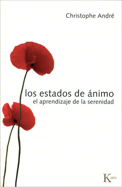 Cover for Christophe Andre · Los Estados De Animo: El Aprendizaje De La Serenidad (Psicologia) (Spanish Edition) (Paperback Book) [Spanish, Tra edition] (2011)