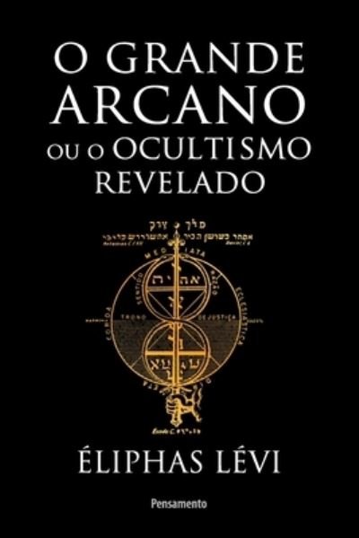 Cover for Eliphas Levi · Grande arcano ou o ocultismo revelado (O) (Taschenbuch) (2021)