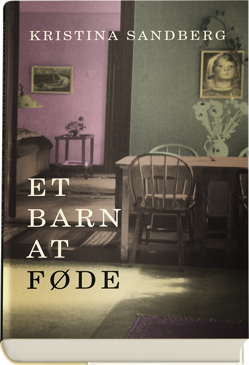 Cover for Kristina Sandberg · Et barn at føde (Bound Book) [1.º edición] (2019)