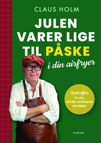 Cover for Claus Holm · Holms airfryer: Julen varer lige til påske i din airfryer (Bound Book) [1er édition] (2024)