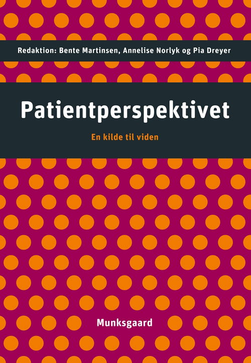 Patientperspektivet - Preben Ulrich Pedersen; Thora Grothe Thomsen; Uffe Juul Jensen; Svend Brinkmann; Annelise Norlyk; Keld Thorgård; Bente Høy; Bente Martinsen; Pia Dreyer; Annesofie Lunde Jensen; Hanne Konradsen; Edith Mark; Helle Schnor - Böcker - Gyldendal - 9788762811409 - 30 augusti 2012