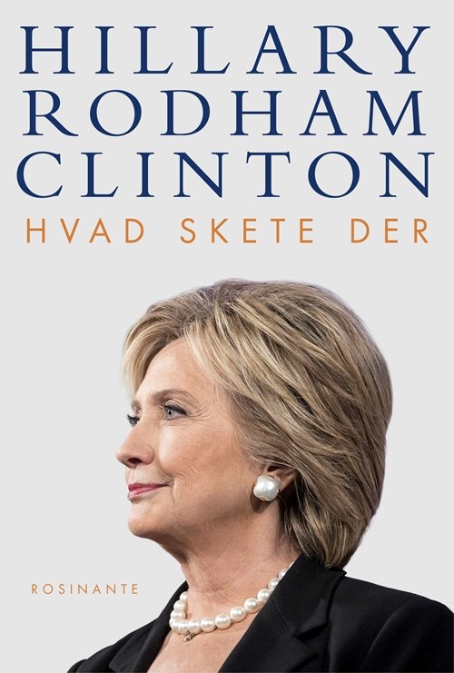 Hvad skete der - Hillary Rodham Clinton - Bøger - Rosinante - 9788763856409 - 12. marts 2018