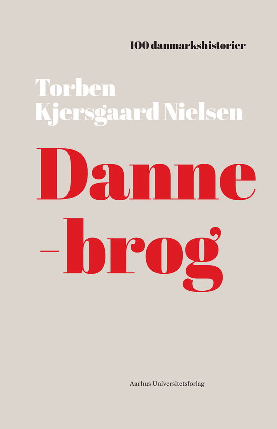 Cover for Torben Kjersgaard Nielsen · 100 danmarkshistorier 16: Dannebrog (Bound Book) [1.º edición] (2018)