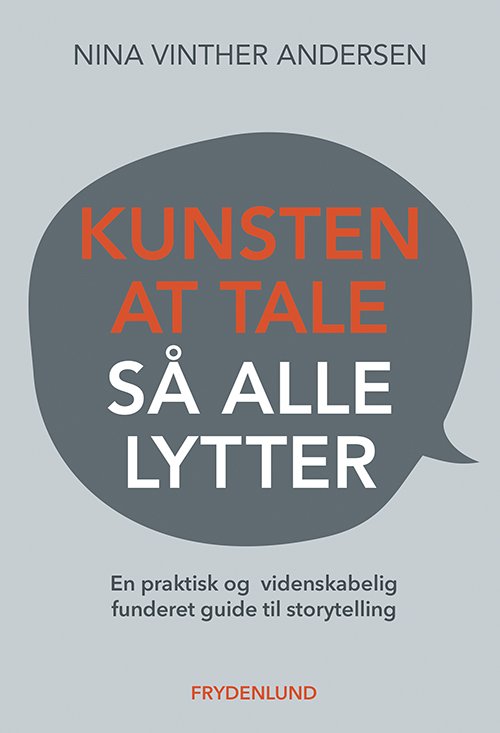 Kunsten at tale så alle lytter - Nina Vinther Andersen - Books - Frydenlund - 9788772162409 - May 27, 2021