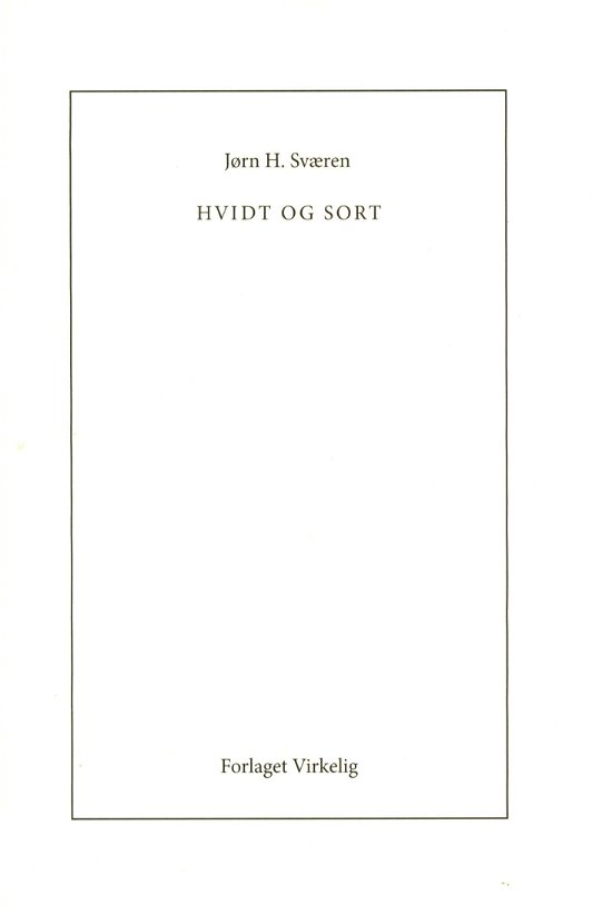 Hvidt og sort - Jørn H. Sværen - Bücher - Forlaget Virkelig - 9788793499409 - 8. Januar 2019