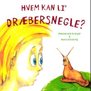 Aleksandra Kudojar & Boris Ginzburg · Hvem kan li' dræbersnegle (Paperback Book) [1. wydanie] (2022)