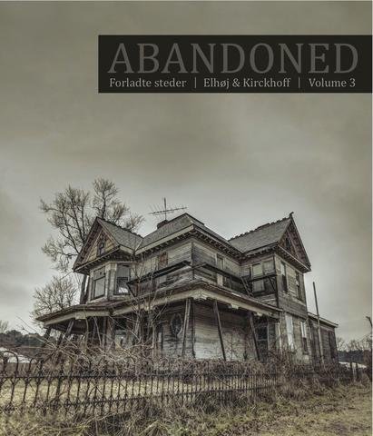 Abandoned Vol. 3 - Jan Elhøj Morten Kirckhoff - Boeken - Forladte Steder - 9788799682409 - 2015