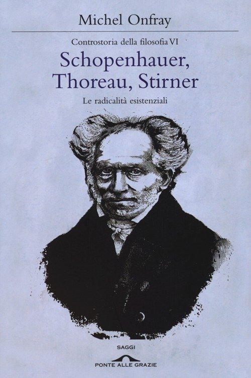 Cover for Michel Onfray · Schopenhauer, Thoreau, Stirner. Le Radicalita Esistenziali. Controstoria Della Filosofia (Book)