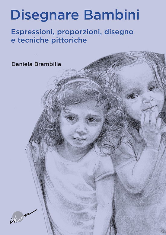 Cover for Daniela Brambilla · Disegnare Bambini. Espressioni, Proporzioni, Disegno E Tecniche Pittoriche (Book)