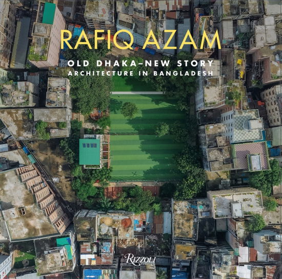 Cover for Rosa Maria Falvo · Rafiq Azam: Old Dhaka-New Story: Architecture in Bangladesh (Hardcover Book) (2025)