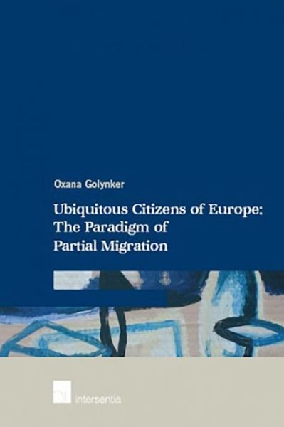 Cover for Oxana Golynker · Ubiquitous Citizens of Europe: The Paradigm of Partial Migration (Paperback Book) (2006)