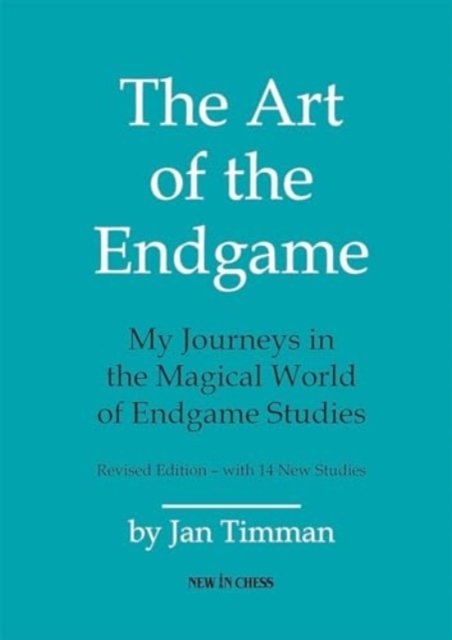 Cover for Jan Timman · The Art of The Endgame - Revised Edition: My Journeys in the Magical World of Endgame Studies (Paperback Book) (2023)