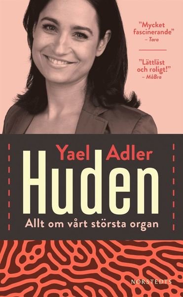 Huden : allt om vårt största organ - Yael Adler - Books - Norstedts - 9789113092409 - March 13, 2019