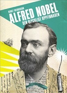 Cover for Bengt Fredrikson · Fakta: Alfred Nobel : den olycklige uppfinnaren (Innbunden bok) (2013)
