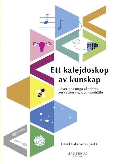 Cover for Marie Wiberg · Ett kalejdoskop av kunskap : Sveriges unga akademi om vetenskap och samhälle (Book) (2019)
